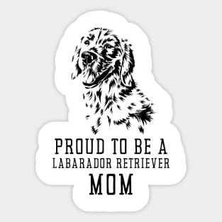 Proud To Be A Labrador Retriever Mom Sticker